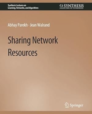 Seller image for Sharing Network Resources (Synthesis Lectures on Learning, Networks, and Algorithms) by Parekh, Abhey, Walrand, Jean [Paperback ] for sale by booksXpress