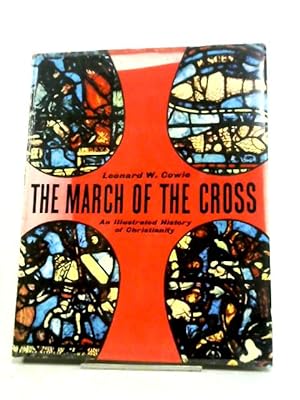 Bild des Verkufers fr The March of the Cross - An Illustrated History of Christianity zum Verkauf von World of Rare Books
