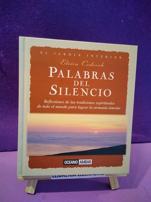Palabras del silencio: Reflexiones de las tradiciones espirituales de todo el mundo para lograr l...