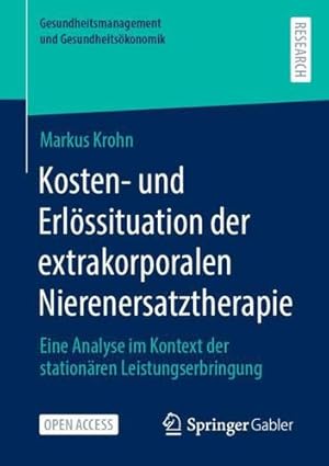 Immagine del venditore per Kosten- und Erlössituation der extrakorporalen Nierenersatztherapie: Eine Analyse im Kontext der stationären Leistungserbringung (Gesundheitsmanagement und Gesundheitsökonomik) (German Edition) by Krohn, Markus [Paperback ] venduto da booksXpress