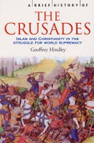 Imagen del vendedor de A Brief History of the Crusades: Islam and Christianity in the Struggle for World Supremacy (Brief Histories) a la venta por WeBuyBooks