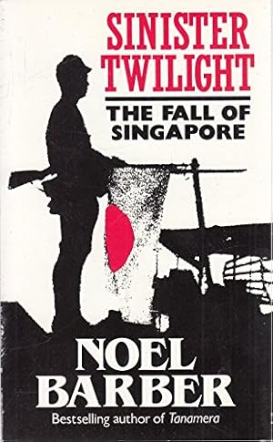Seller image for Sinister Twilight: The Fall of Singapore for sale by WeBuyBooks