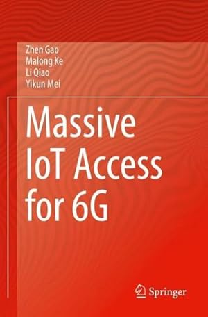 Imagen del vendedor de Massive IoT Access for 6G by Gao, Zhen, Ke, Malong, Qiao, Li, Mei, Yikun [Paperback ] a la venta por booksXpress