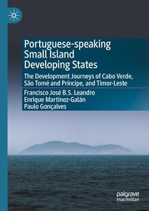 Bild des Verkufers fr Portuguese-speaking Small Island Developing States: The Development Journeys of Cabo Verde, São Tomé and Príncipe, and Timor-Leste by Leandro, Francisco José B.S., Martínez-Galán, Enrique, Gonçalves, Paulo [Hardcover ] zum Verkauf von booksXpress