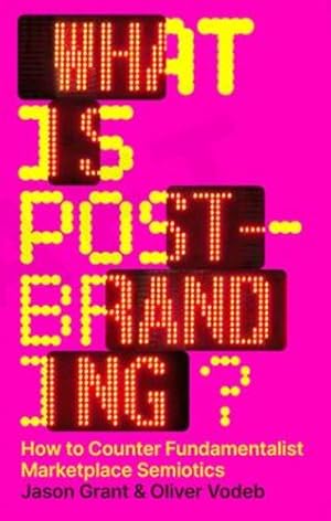 Seller image for What Is Post-Branding?: How to Counter Fundamentalist Marketplace Semiotics [Paperback ] for sale by booksXpress