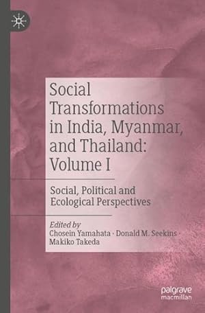 Image du vendeur pour Social Transformations in India, Myanmar, and Thailand: Volume I: Social, Political and Ecological Perspectives [Paperback ] mis en vente par booksXpress