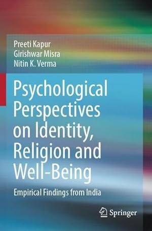 Seller image for Psychological Perspectives on Identity, Religion and Well-Being: Empirical Findings from India by Kapur, Preeti, Misra, Girishwar, K. Verma, Nitin [Paperback ] for sale by booksXpress