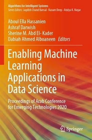 Immagine del venditore per Enabling Machine Learning Applications in Data Science: Proceedings of Arab Conference for Emerging Technologies 2020 (Algorithms for Intelligent Systems) [Paperback ] venduto da booksXpress