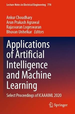 Immagine del venditore per Applications of Artificial Intelligence and Machine Learning: Select Proceedings of ICAAAIML 2020 (Lecture Notes in Electrical Engineering, 778) [Paperback ] venduto da booksXpress