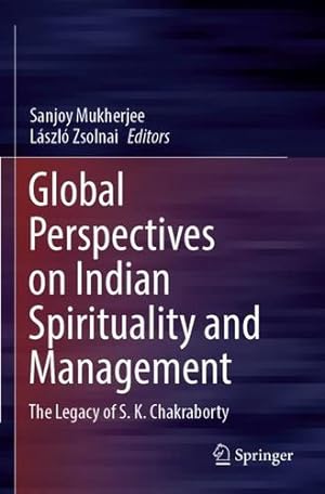 Seller image for Global Perspectives on Indian Spirituality and Management: The Legacy of S.K. Chakraborty [Paperback ] for sale by booksXpress