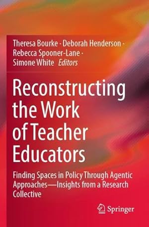 Seller image for Reconstructing the Work of Teacher Educators: Finding Spaces in Policy Through Agentic Approaches   Insights from a Research Collective [Paperback ] for sale by booksXpress