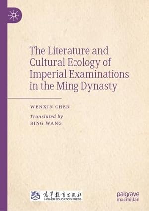 Seller image for The Literature and Cultural Ecology of Imperial Examinations in the Ming Dynasty by Chen, Wenxin [Hardcover ] for sale by booksXpress