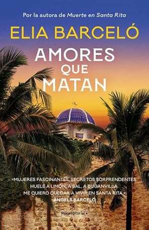 Imagen del vendedor de Amores que matan / Loves That Kill (MUERTE EN SANTA RITA) (Spanish Edition) by Barcel ³, Elia [Paperback ] a la venta por booksXpress