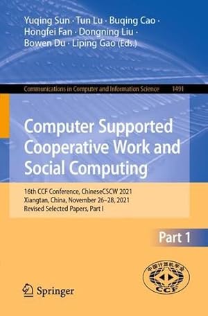 Seller image for Computer Supported Cooperative Work and Social Computing: 16th CCF Conference, ChineseCSCW 2021, Xiangtan, China, November 26â  28, 2021, Revised . in Computer and Information Science, 1491) [Paperback ] for sale by booksXpress