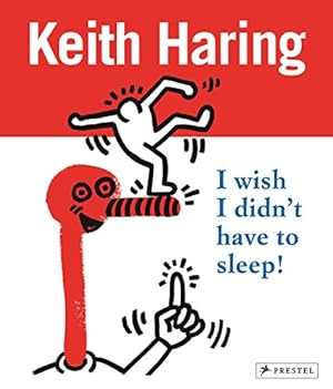 Imagen del vendedor de Keith Haring: I Wish I Didn't Have to Sleep by La Valette, Desiree, Stark, David, Fehrle, Gerdt [Paperback ] a la venta por booksXpress