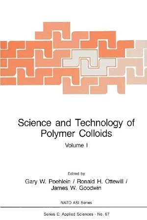 Seller image for Science and Technology of Polymer Colloids: Preparation and Reaction Engineering Volume 1 (Nato Science Series E: (1)) by Poehlein, Gary W., Ottewill, Ronald H., Goodwin, James W. [Paperback ] for sale by booksXpress