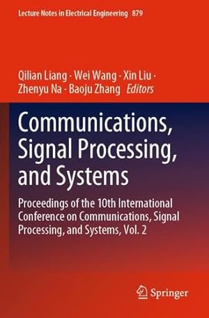 Immagine del venditore per Communications, Signal Processing, and Systems: Proceedings of the 10th International Conference on Communications, Signal Processing, and Systems, . Notes in Electrical Engineering, 879) [Paperback ] venduto da booksXpress