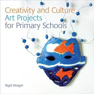 Seller image for Creativity and Culture: Art Projects for Primary Schools (NSEAD) for sale by WeBuyBooks 2