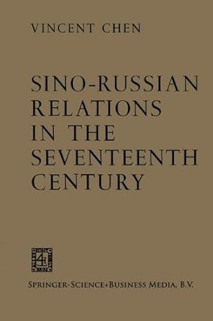 Imagen del vendedor de Sino-Russian Relations in the Seventeenth Century by Chen, Vincent [Paperback ] a la venta por booksXpress