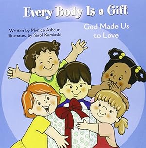 Immagine del venditore per Every Body Is a Gift: God Made Us to Love venduto da Reliant Bookstore