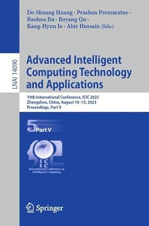 Immagine del venditore per Advanced Intelligent Computing Technology and Applications: 19th International Conference, ICIC 2023, Zhengzhou, China, August 10  13, 2023, . V (Lecture Notes in Computer Science, 14090) [Paperback ] venduto da booksXpress