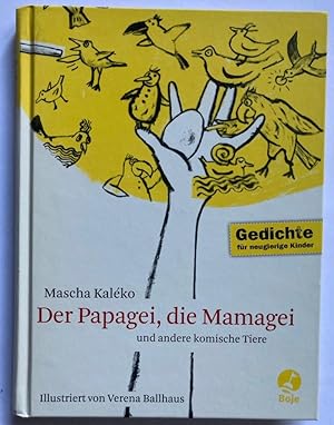 Bild des Verkufers fr Der Papagei, die Mamagei und andere komische Tiere. Gedichte fr neugierige Kinder zum Verkauf von Antiquariat UPP