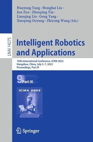 Seller image for Intelligent Robotics and Applications: 16th International Conference, ICIRA 2023, Hangzhou, China, July 5  7, 2023, Proceedings, Part IX: 14275 (Lecture Notes in Computer Science, 14275) [Paperback ] for sale by booksXpress