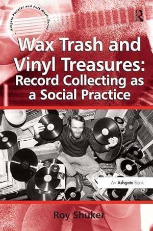 Bild des Verkufers fr Wax Trash and Vinyl Treasures: Record Collecting as a Social Practice zum Verkauf von AHA-BUCH GmbH
