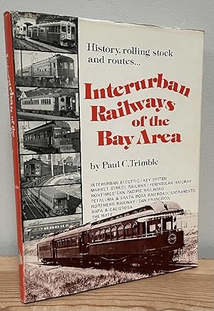 Immagine del venditore per Interurban Railways of the Bay Area: Interurban Electric / Key System / Market Street Railway / Peninsular Railway / Northwestern Pacific / Petaluma & Santa Rosa / Sacramento Northern venduto da Chaparral Books