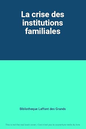 Bild des Verkufers fr La crise des institutions familiales zum Verkauf von Ammareal