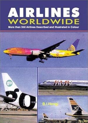 Bild des Verkufers fr Airlines Worldwide - Third edition: More than 350 Airlines Described and Illustrated in Colour zum Verkauf von WeBuyBooks