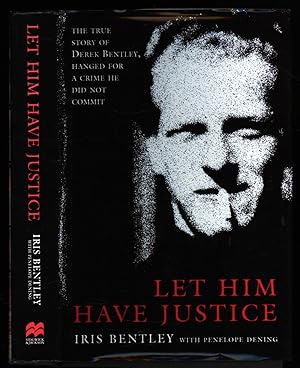 Immagine del venditore per Let Him Have Justice; The True Story of Derek Bentley, Hanged for a Crime He Did Not Commit venduto da Sapience Bookstore