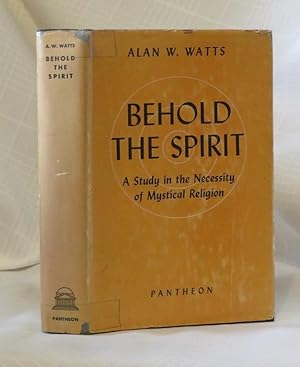 Seller image for BEHOLD THE SPIRIT: A Study in the Necessity of Mystical Religion for sale by By The Way Books