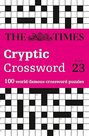 Imagen del vendedor de The Times Cryptic Crossword: Book 23: 100 World-Famous Crossword Puzzles a la venta por Redux Books