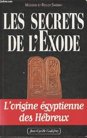 Seller image for Les secrets de l'exode - L'origine gyptienne des Hbreux - ddicac par Roger Sabbah. for sale by Le-Livre