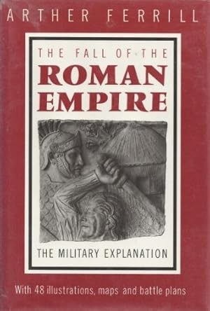 Bild des Verkufers fr Fall of the Roman Empire: The Military Explanation zum Verkauf von WeBuyBooks