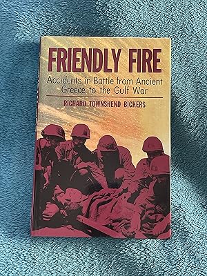 Friendly Fire: Accidents in Battle from Ancient Greece to the Gulf War