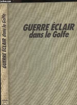 Seller image for Guerre eclair dans le golfe - La defense du droit for sale by Le-Livre