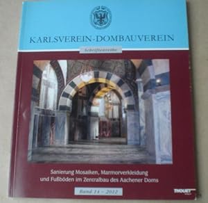 Sanierung Mosaiken, Marmorverkleidung und Fußböden im Zentralbau des Aachener Doms. (= Karlsverei...