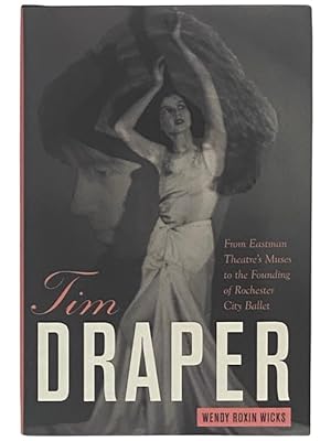 Immagine del venditore per Tim Draper: From Eastman Theatre's Muses to the Founding of Rochester City Ballet venduto da Yesterday's Muse, ABAA, ILAB, IOBA