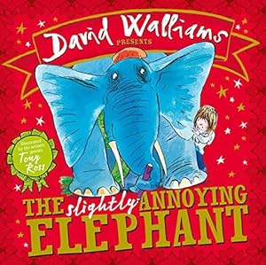 Imagen del vendedor de The Slightly Annoying Elephant: A funny illustrated children  s picture book from number-one bestselling author David Walliams! a la venta por WeBuyBooks 2