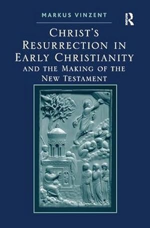 Bild des Verkufers fr Christ's Resurrection in Early Christianity : and the Making of the New Testament zum Verkauf von AHA-BUCH GmbH