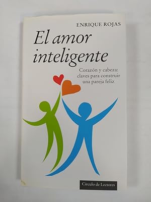 Imagen del vendedor de El Amor Inteligente: Corazn Y Cabeza: Claves Para Construir Una Pareja Feliz. a la venta por TraperaDeKlaus