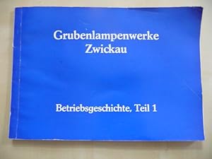 - Die Grubenlampenwerke in Zwickau auf dem Weg vom Kapitalismus zum Sozialismus. Betriebsgeschich...