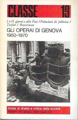 Gli operai di Genova 1950-1970. I "35 giorni" alla Fiat / Fiduciari di fabbrica / Taylor / Braver...