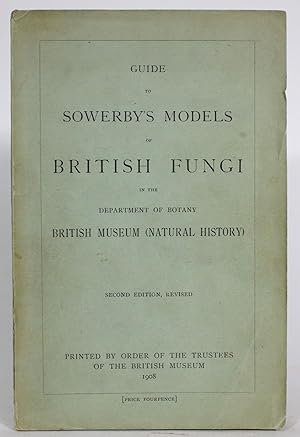 Bild des Verkufers fr Guide to Sowerby's Models of British Fungi in the Department of Botany, British Museum (Natural History) zum Verkauf von Minotavros Books,    ABAC    ILAB