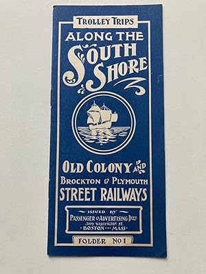 TROLLEY TRIPS ALONG THE SOUTH SHORE: OLD COLONY AND BROCKTON & PLYMOUTH STREET RAILWAYS