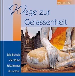 Wege zur Gelassenheit / [Red. Christine Guggemos]; Wellness