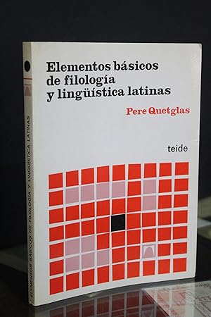 Elementos básicos de filología y lingüística latinas.- Quetglas i Nicolau, Pere.