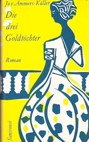 Die drei Goldtöchter / Jo van Ammers-Küller